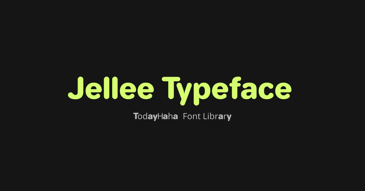 Jellee Typeface — Preview · Download Font | TodayHaha